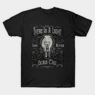 There Is A Light That Never Goes Out (black only) T-Shirt